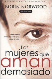 book cover of Las mujeres que aman demasiado by Robin Norwood