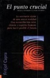 book cover of El punto crucial. Ciencia, Sociedad y Cultura Naciente by Fritjof Capra