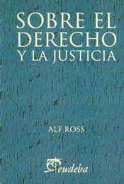 book cover of Sobre el Derecho y la Justicia by Alf Ross