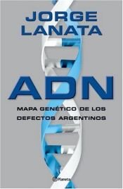 book cover of ADN : mapa genético de los defectos argentinos by Jorge Lanata