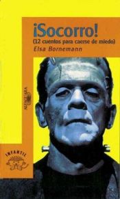 book cover of Socorro! 12 Cuentos Para Caerse De Miedo by Elsa Bornemann