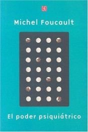 book cover of El poder psiquiatrico by Michel Foucault