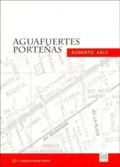 book cover of Aguafuertes portenas: cultura y politica by Roberto Arlt