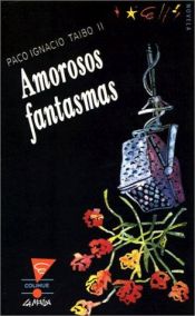 book cover of Amorosos Fantasmas by Paco Ignacio Taibo II