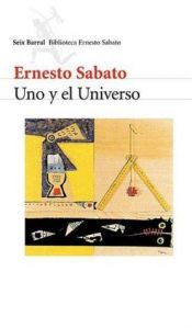 book cover of Uno y El Universo (Seix Barral Biblioteca Breve) by Ernesto Sabato