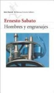 book cover of Hombres y engranajes by Ernesto Sábato
