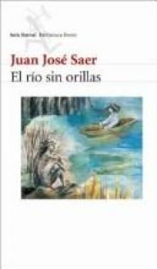 book cover of El Rio Sin Orillas by Juan José Saer