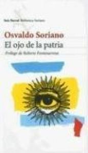 book cover of El Ojo de la Patria (Seix Barral Biblioteca Soriano) by Osvaldo Soriano