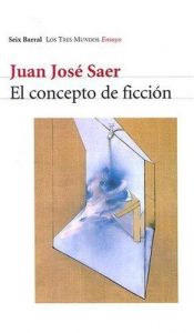 book cover of El Concepto de Ficcion by Juan José Saer