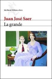 book cover of La Grande (Seix Barral Biblioteca Breve) by Juan José Saer