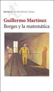 book cover of Borges y la matemática by Guillermo Martínez