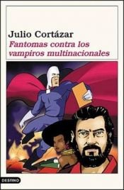 book cover of Fantomas Contra los Vampiros Multinacionales by Julio Cortazar