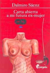 book cover of Carta Abierta a Mi Futura Ex-Mujer by Dalmiro Saenz
