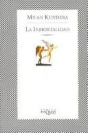 book cover of La inmortalidad by Milan Kundera