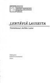 book cover of Lentäviä lauseita by Jarkko Laine