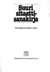 book cover of Suuri sitaattisanakirja by Jarkko Laine