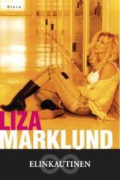 book cover of Elinkautinen by Liza Marklund