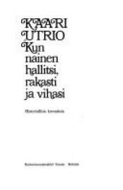 book cover of Kun nainen hallitsi, rakasti ja vihasi: Historiallisia kuvauksia by Kaari Utrio