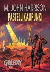 book cover of The Pastel City by M. John Harrison