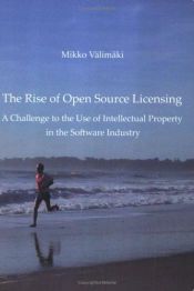 book cover of The Rise of Open Source Licensing: A Challenge to the Use of Intellectual Property in the Software Industry by Mikko Välimäki