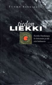 book cover of Tiedon liekki : kuinka Outokumpu loi keksinnön ja teki siitä kulttuurin by Tuomo Särkikoski