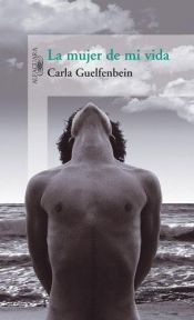 book cover of De vrouw van mijn leven by Carla Guelfenbein