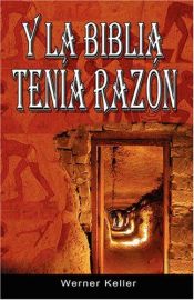 book cover of Y La Biblia Tenia Razon (Coleccion de la Biblia de Israel) by Werner Keller