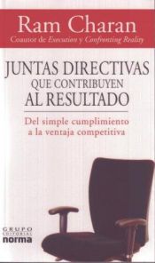 book cover of Juntas directivas que contribuyen al resultado. Del simple cumplimiento a la ventaja competitiva by Ram Charan