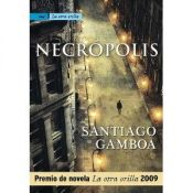book cover of Necropolis (La Otra Orilla) by Santiago Gamboa