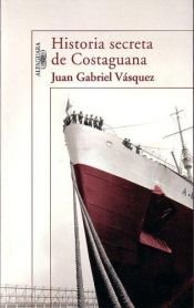 book cover of The Secret History of Costaguana by Juan Gabriel Vásquez