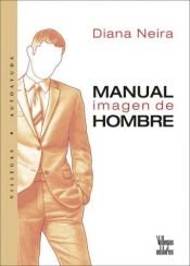 book cover of Manual imagen de hombre by Diana Neira