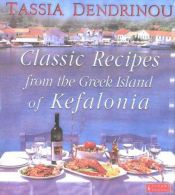 book cover of Classic Recipes from the Greek Island of Kefalonia by Tassia Dendrinou