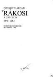 book cover of Rákosi a csúcson : 1948-1953 by Pünkösti Árpád,