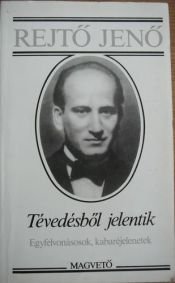 book cover of Tévedésből jelentik : Egyfelvonásosok, kabaréjelenetek by Jenő Rejtő