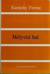 book cover of Mélyvízi hal by Ferenc Karinthy