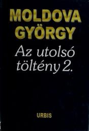 book cover of Az utolsó töltény 8 by György Moldova