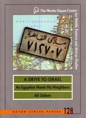 book cover of A Drive to Israel: An Egyptian Meets His Neighbors (Dayan Center Papers, 128) by Ali Salim
