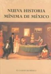 book cover of Nueva Historia Minima De Mexico by Escalante Gonzalba
