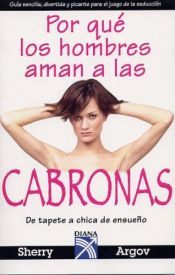 book cover of Por que los hombres aman a las cabronas by Sherry Argov