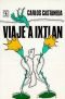 Viaje a Ixtlan (Coleccion Popular (Fondo de Cultura Economica (Mexico)))