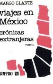 book cover of Viajes en México: Crónicas extranjeras (SEP 80) by Margo Glantz