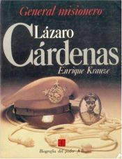 book cover of Lázaro Cárdenas, general misionero by Enrique Krauze