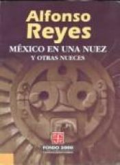 book cover of México en Una Nuez y Otras Nueces by Alfonso Reyes