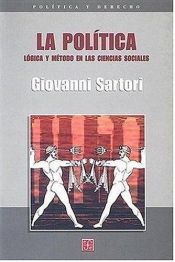 book cover of La política: Lógica y método en las ciencias sociales by Giovanni Sartori