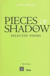 book cover of Pieces of shadow : selected poems by Jaime Sabines