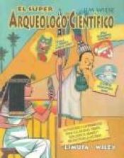 book cover of El super arqueologo cientifico by Jim Wiese