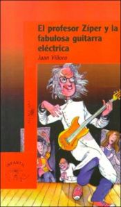 book cover of El profesor zíper y la fabulosa guitarra eléctrica by Juan Villoro