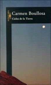 book cover of Cielos de la Tierra by Carmen Boullosa