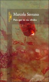 book cover of Para que no me olvides by Marcela Serrano