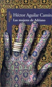 book cover of Las Mujeres De Adriano by Héctor Aguilar Camín
